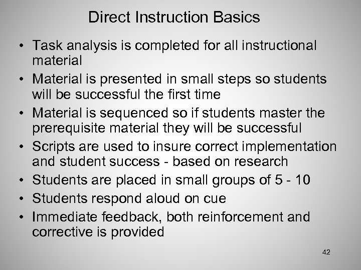 Direct Instruction Basics • Task analysis is completed for all instructional material • Material