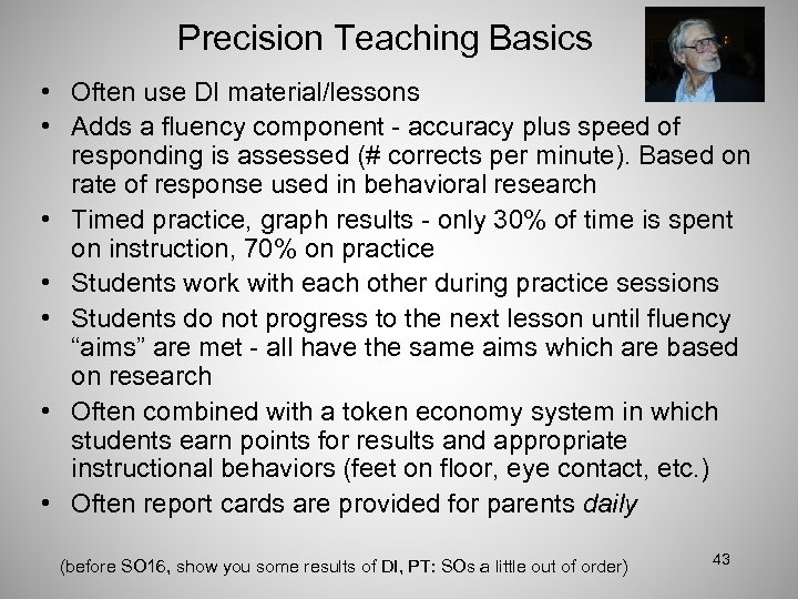 Precision Teaching Basics • Often use DI material/lessons • Adds a fluency component -