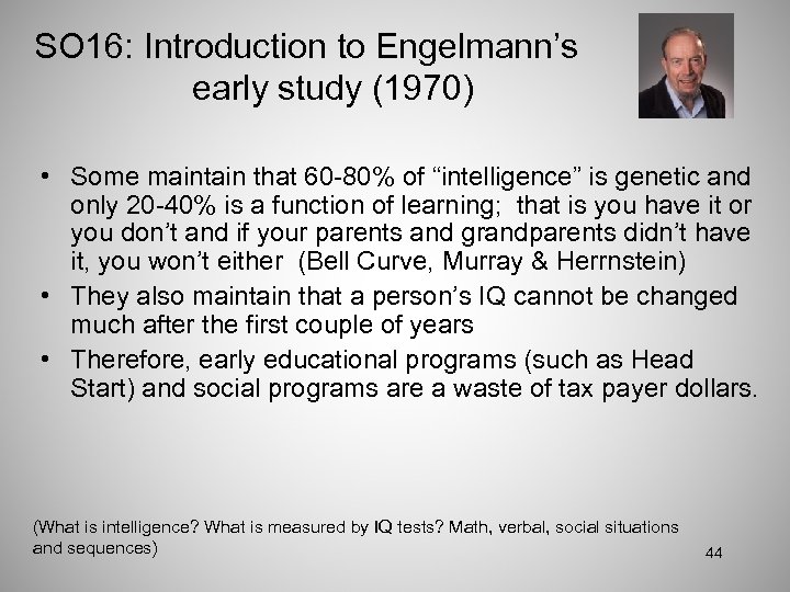 SO 16: Introduction to Engelmann’s early study (1970) • Some maintain that 60 -80%