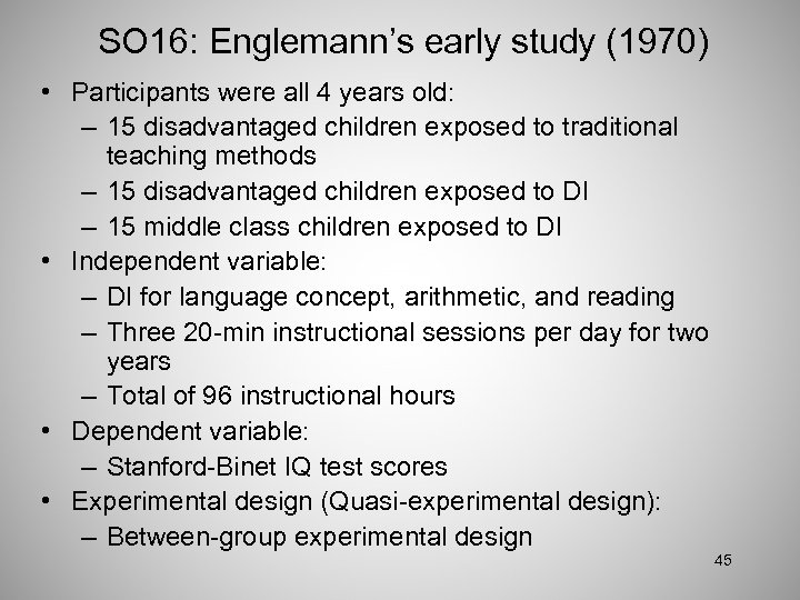 SO 16: Englemann’s early study (1970) • Participants were all 4 years old: –