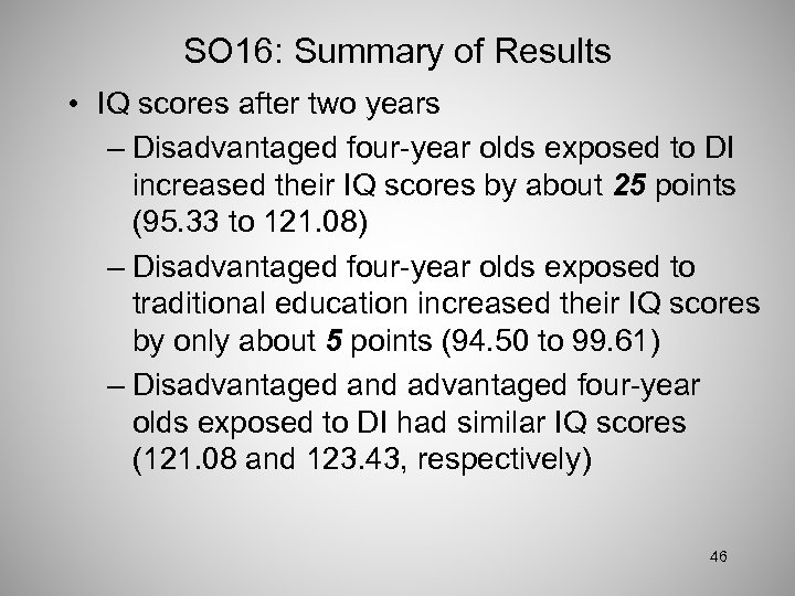 SO 16: Summary of Results • IQ scores after two years – Disadvantaged four-year