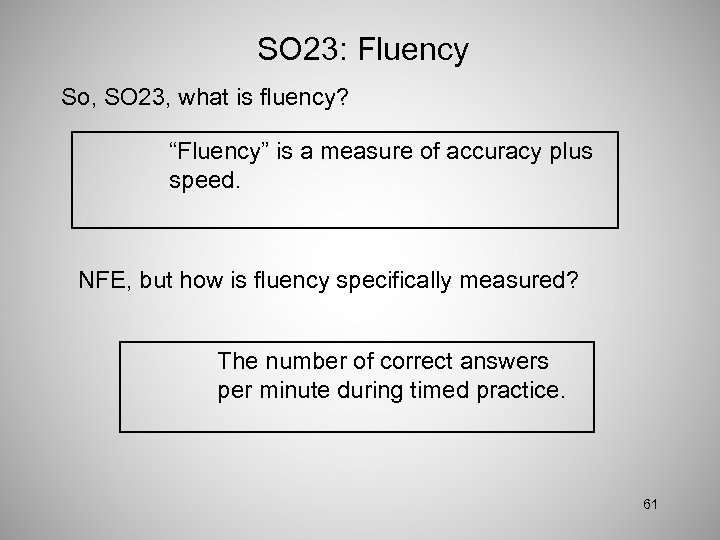 SO 23: Fluency So, SO 23, what is fluency? “Fluency” is a measure of