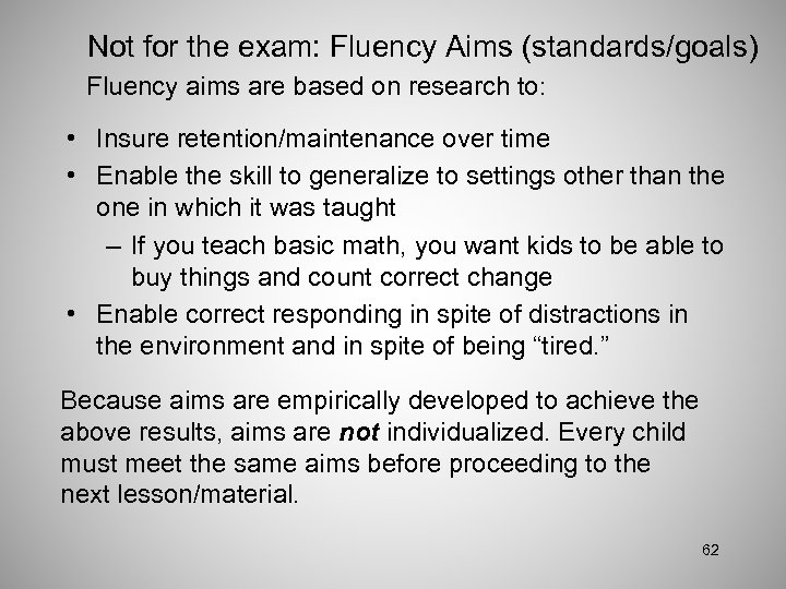 Not for the exam: Fluency Aims (standards/goals) Fluency aims are based on research to:
