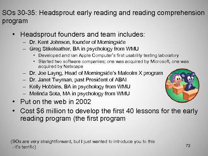 SOs 30 -35: Headsprout early reading and reading comprehension program • Headsprout founders and