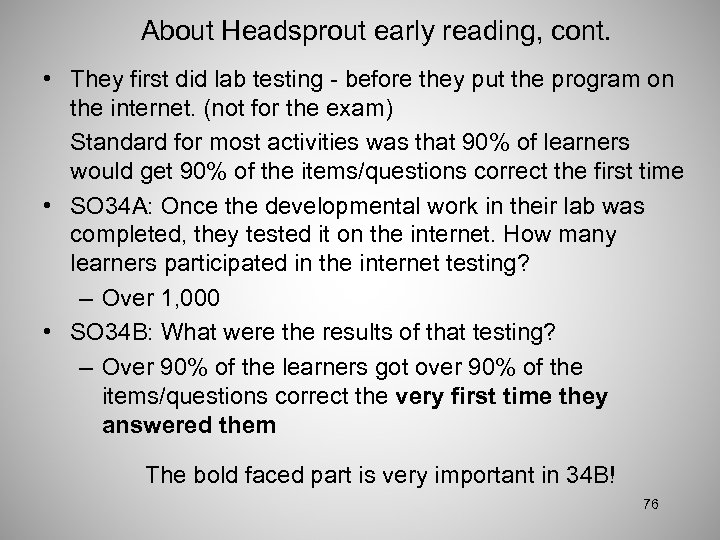 About Headsprout early reading, cont. • They first did lab testing - before they