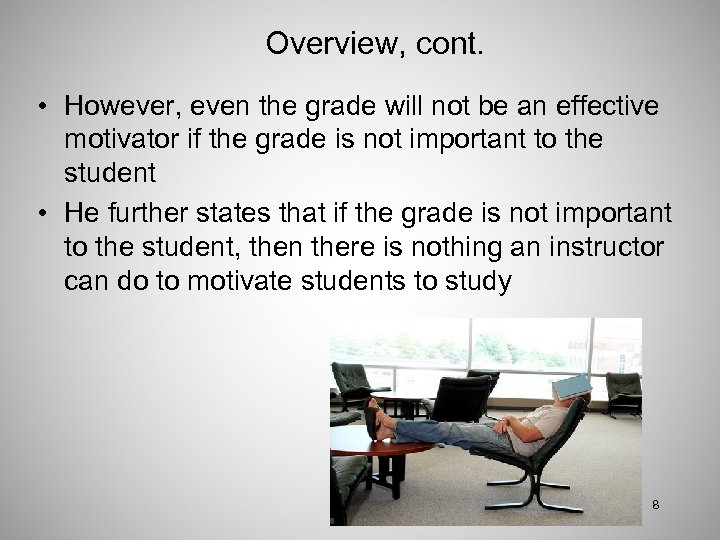 Overview, cont. • However, even the grade will not be an effective motivator if