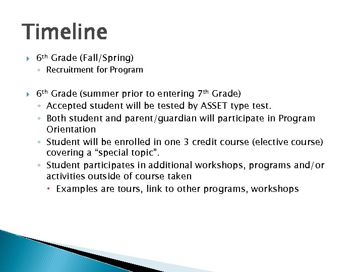 Timeline 6 th Grade (Fall/Spring) ◦ Recruitment for Program 6 th Grade (summer prior
