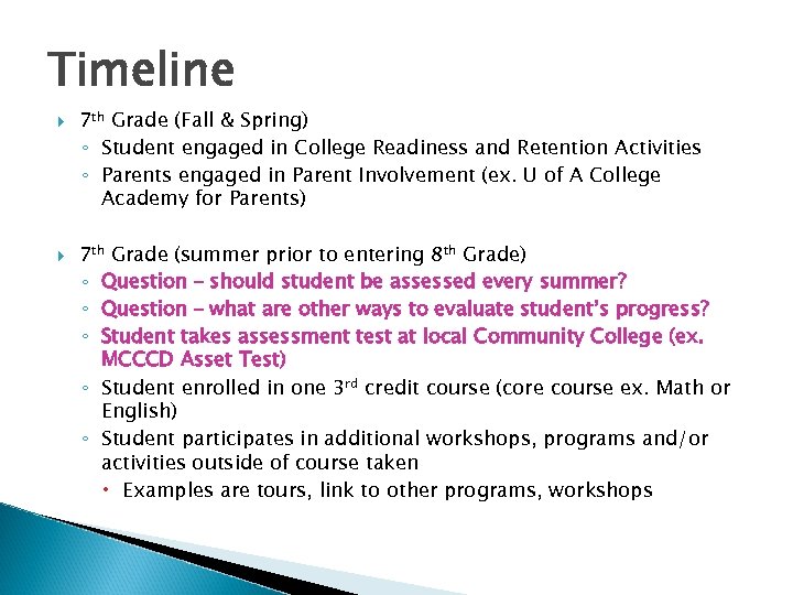 Timeline 7 th Grade (Fall & Spring) ◦ Student engaged in College Readiness and