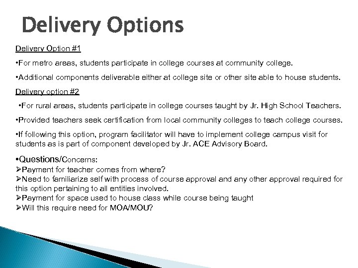 Delivery Options Delivery Option #1 • For metro areas, students participate in college courses