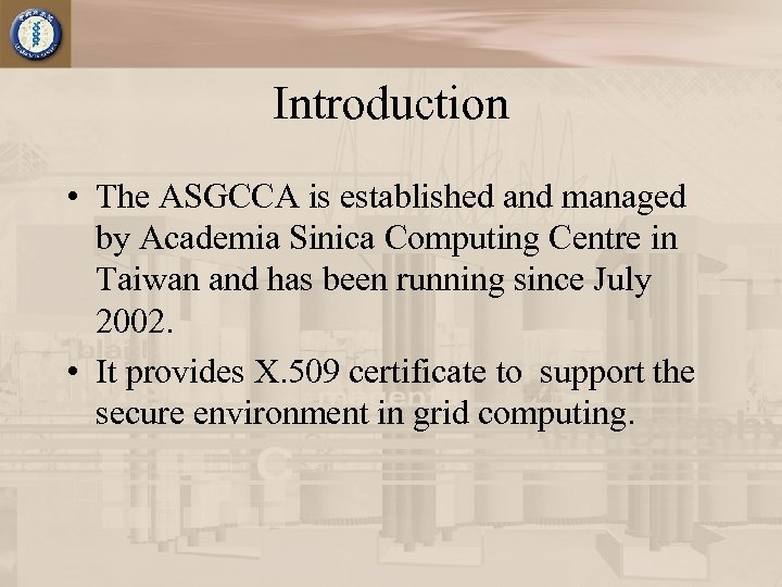 Introduction • The ASGCCA is established and managed by Academia Sinica Computing Centre in