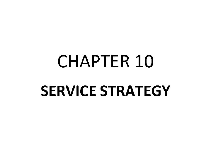 CHAPTER 10 SERVICE STRATEGY 