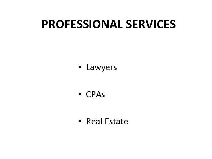 PROFESSIONAL SERVICES • Lawyers • CPAs • Real Estate 