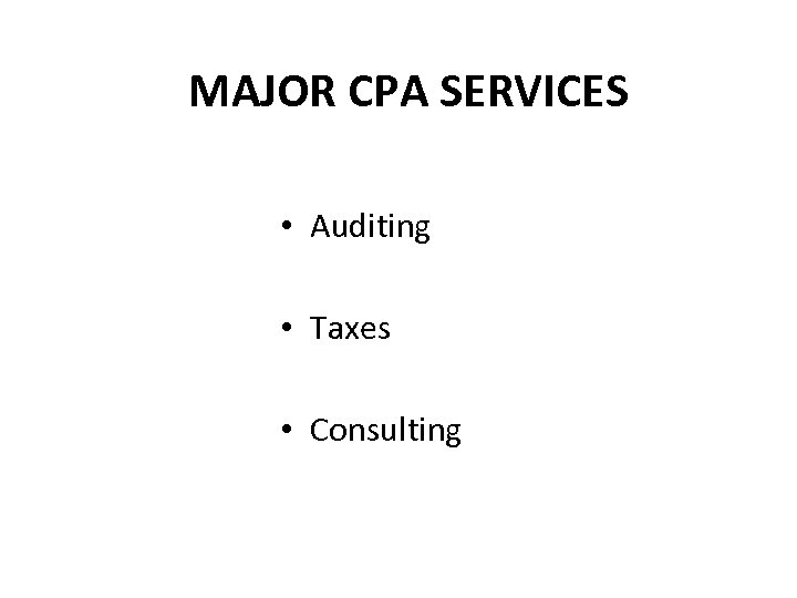 MAJOR CPA SERVICES • Auditing • Taxes • Consulting 