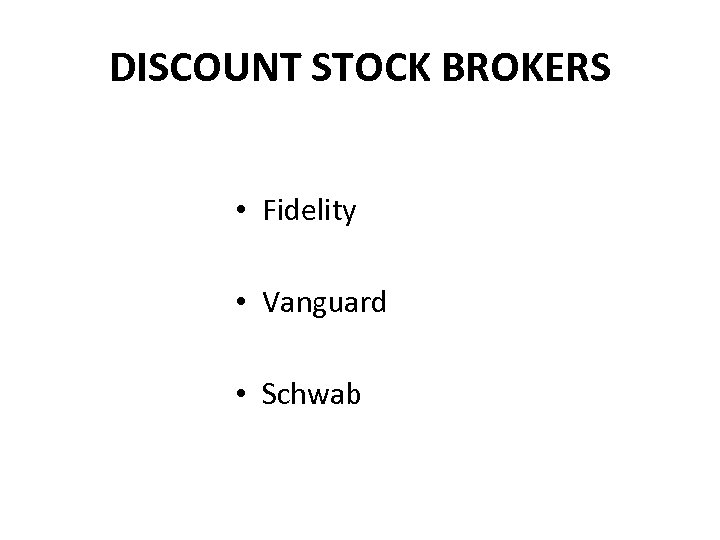 DISCOUNT STOCK BROKERS • Fidelity • Vanguard • Schwab 