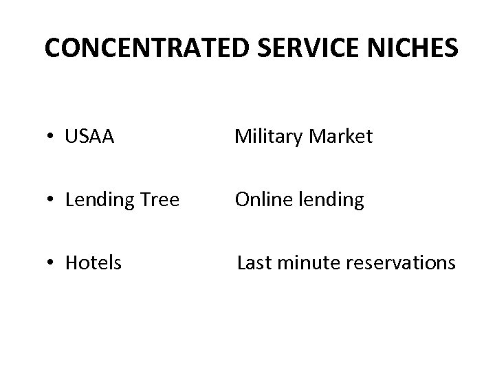 CONCENTRATED SERVICE NICHES • USAA Military Market • Lending Tree Online lending • Hotels