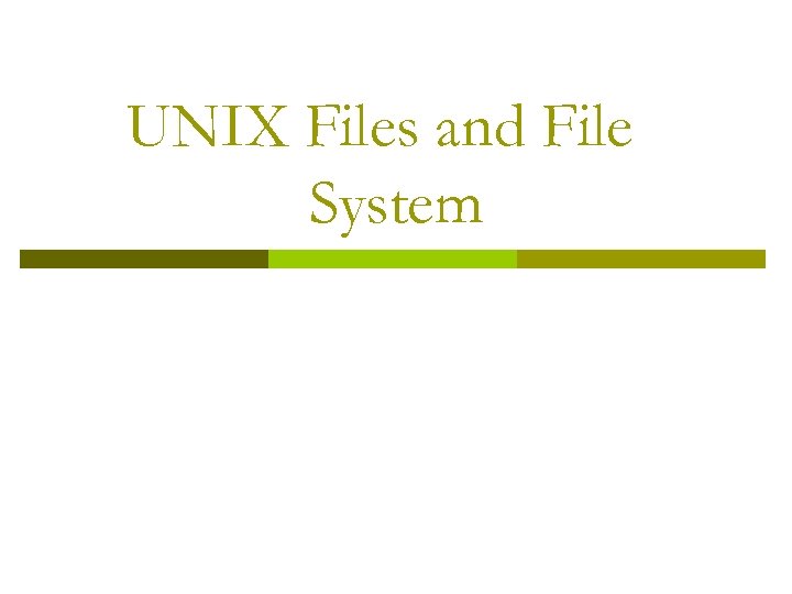 UNIX Files and File System 