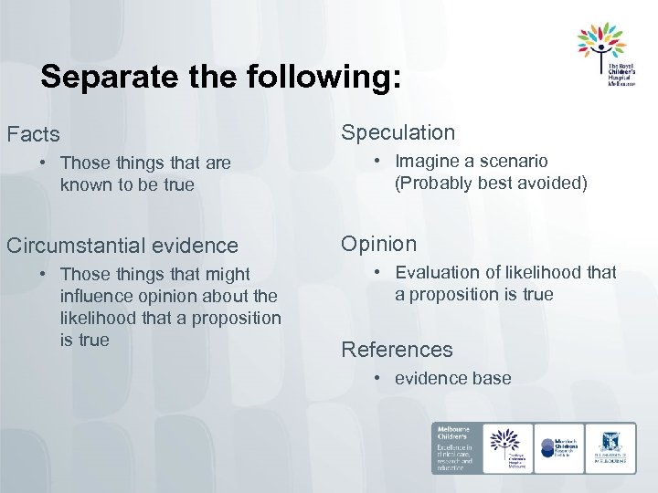 Separate the following: Facts • Those things that are known to be true Circumstantial