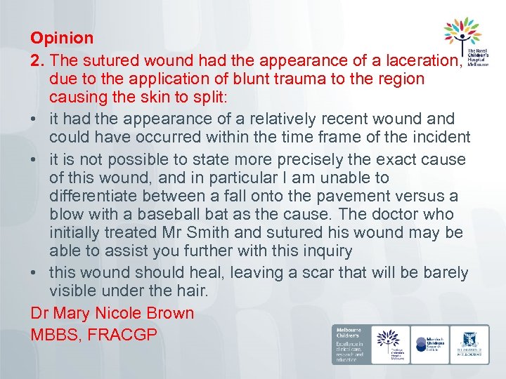 Opinion 2. The sutured wound had the appearance of a laceration, due to the