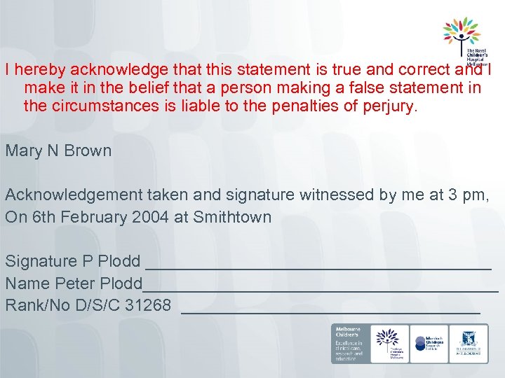 I hereby acknowledge that this statement is true and correct and I make it