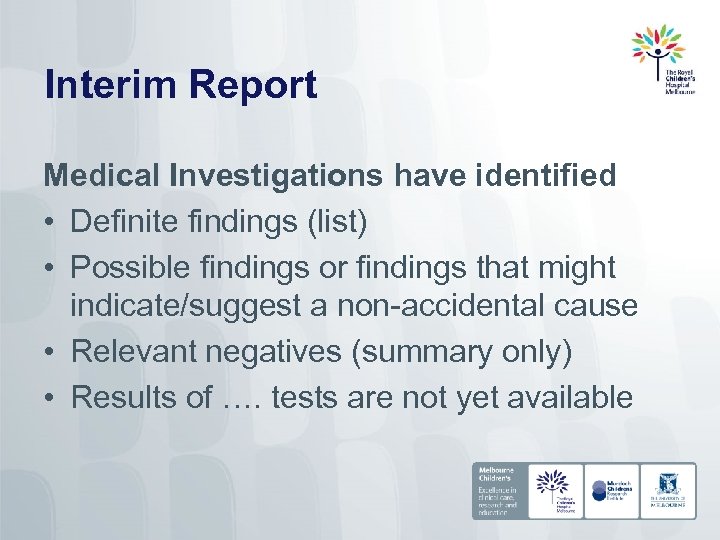 Interim Report Medical Investigations have identified • Definite findings (list) • Possible findings or
