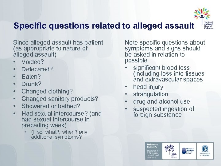 Specific questions related to alleged assault Since alleged assault has patient (as appropriate to
