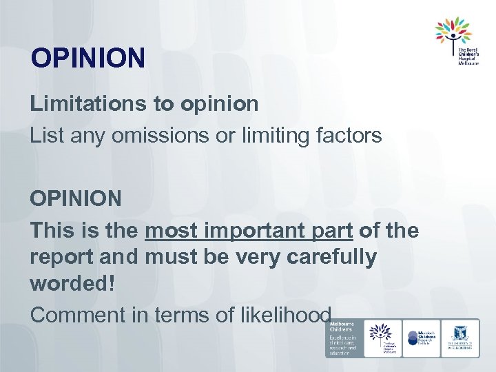OPINION Limitations to opinion List any omissions or limiting factors OPINION This is the