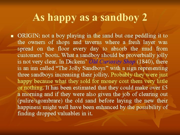 As happy as a sandboy 2 n ORIGIN: not a boy playing in the