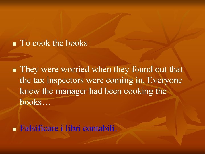 n n n To cook the books They were worried when they found out