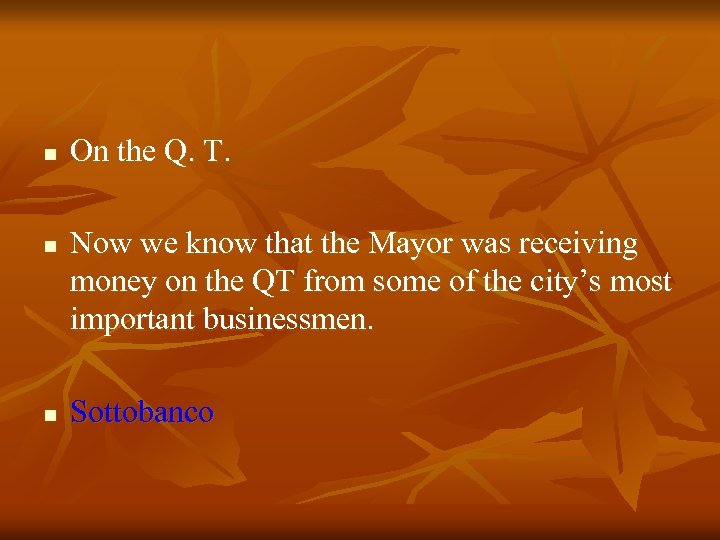 n n n On the Q. T. Now we know that the Mayor was