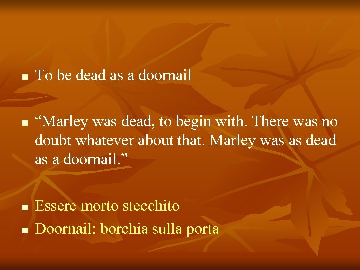 n n To be dead as a doornail “Marley was dead, to begin with.