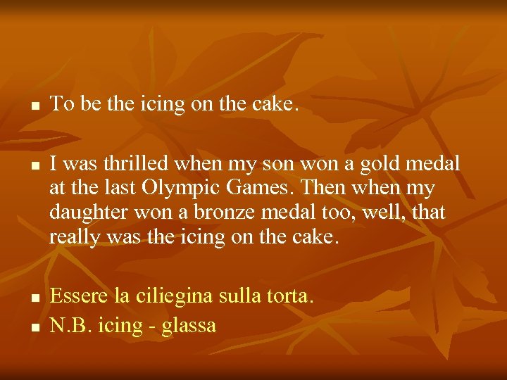 n n To be the icing on the cake. I was thrilled when my