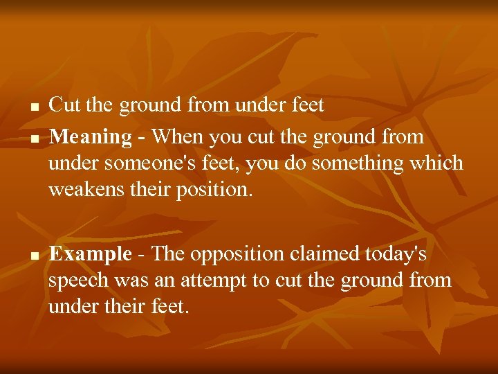 n n n Cut the ground from under feet Meaning - When you cut