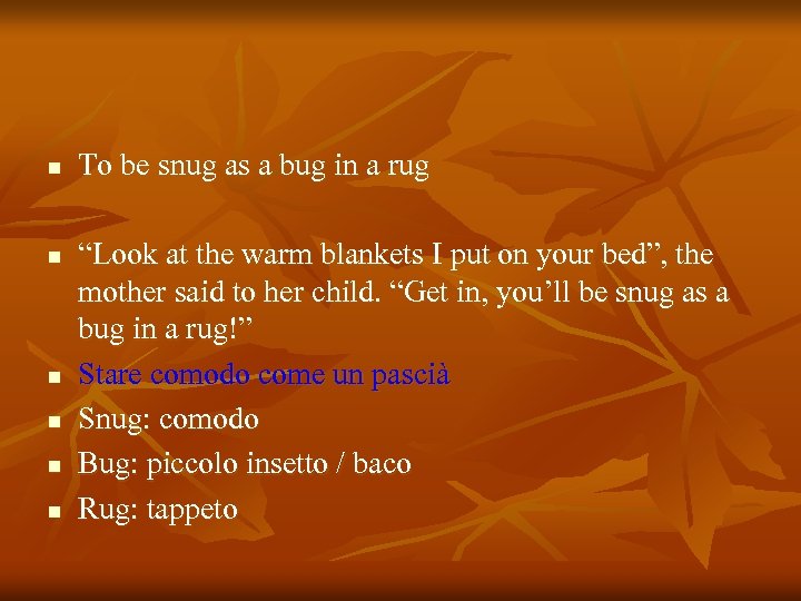 n n n To be snug as a bug in a rug “Look at