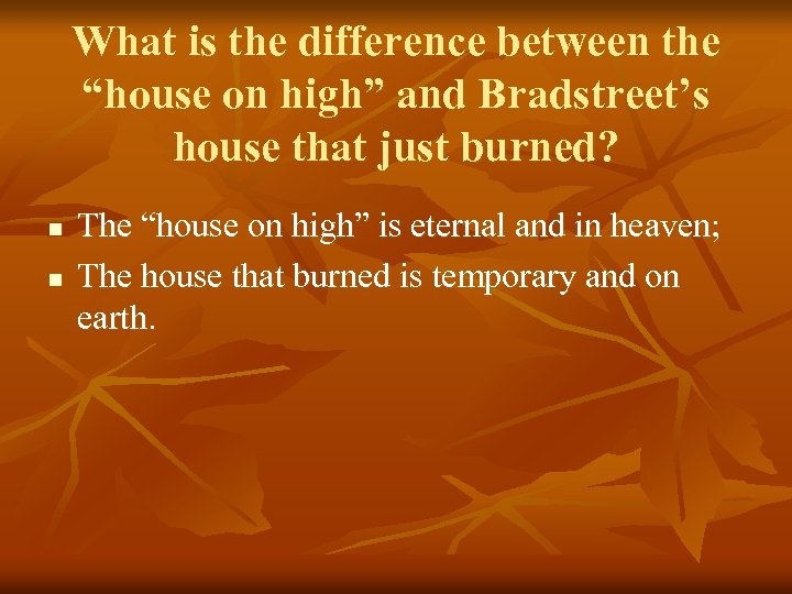 What is the difference between the “house on high” and Bradstreet’s house that just