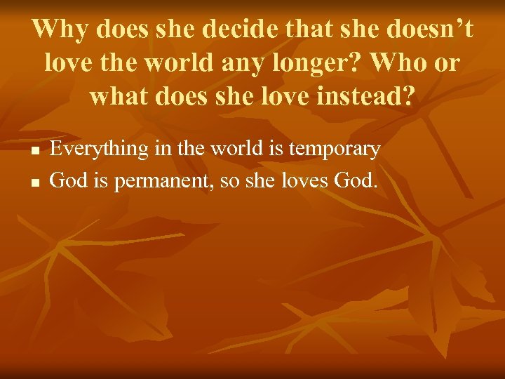 Why does she decide that she doesn’t love the world any longer? Who or