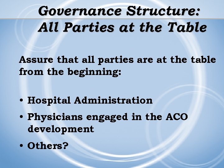 Governance Structure: All Parties at the Table Assure that all parties are at the