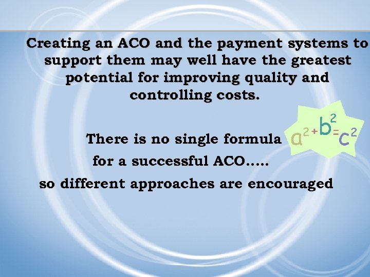 Creating an ACO and the payment systems to support them may well have the