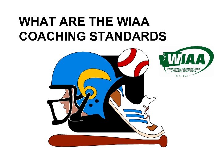 WHAT ARE THE WIAA COACHING STANDARDS 