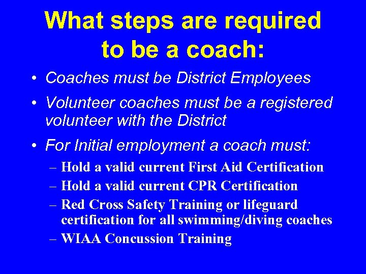 What steps are required to be a coach: • Coaches must be District Employees