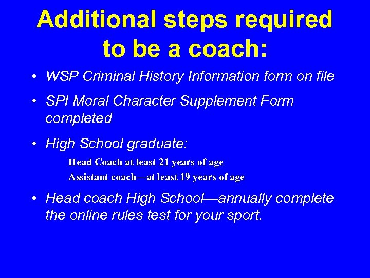 Additional steps required to be a coach: • WSP Criminal History Information form on