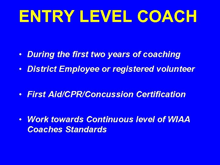 ENTRY LEVEL COACH • During the first two years of coaching • District Employee