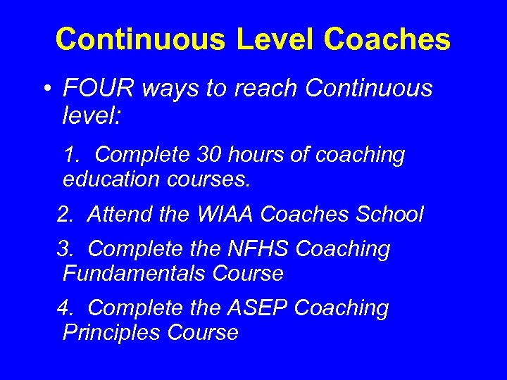 Continuous Level Coaches • FOUR ways to reach Continuous level: 1. Complete 30 hours