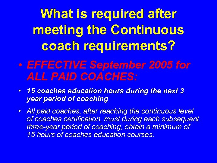 What is required after meeting the Continuous coach requirements? • EFFECTIVE September 2005 for