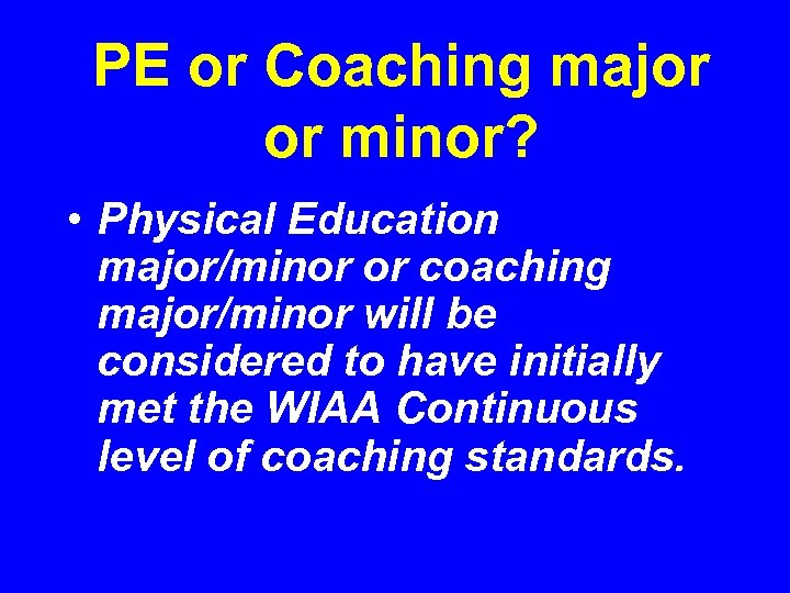 PE or Coaching major or minor? • Physical Education major/minor or coaching major/minor will