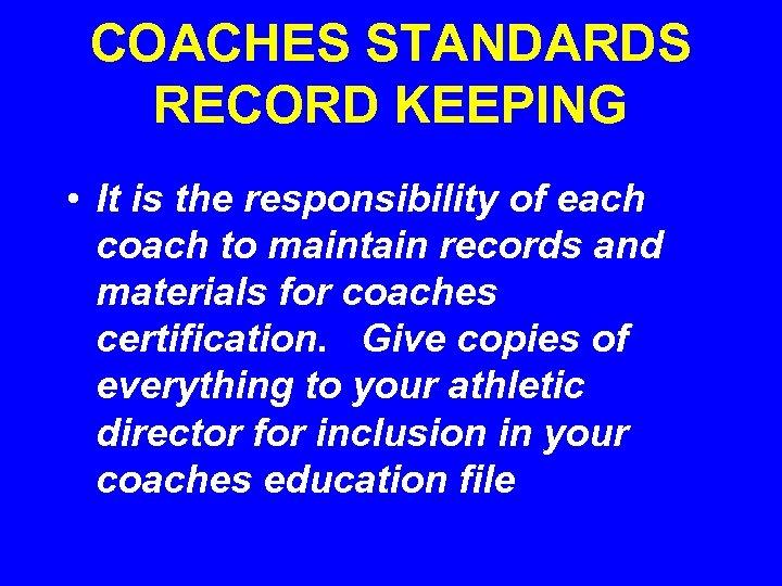 COACHES STANDARDS RECORD KEEPING • It is the responsibility of each coach to maintain