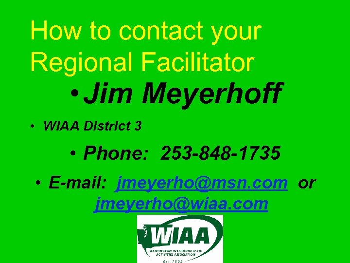 How to contact your Regional Facilitator • Jim Meyerhoff • WIAA District 3 •