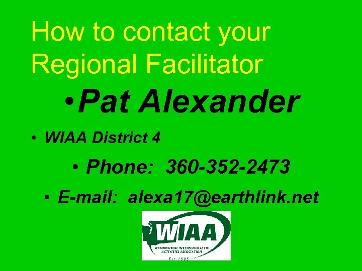 How to contact your Regional Facilitator • Pat Alexander • WIAA District 4 •