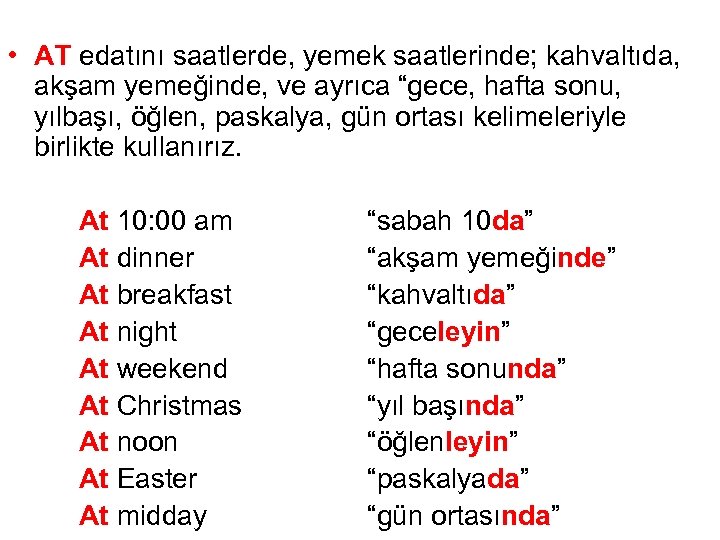  • AT edatını saatlerde, yemek saatlerinde; kahvaltıda, akşam yemeğinde, ve ayrıca “gece, hafta