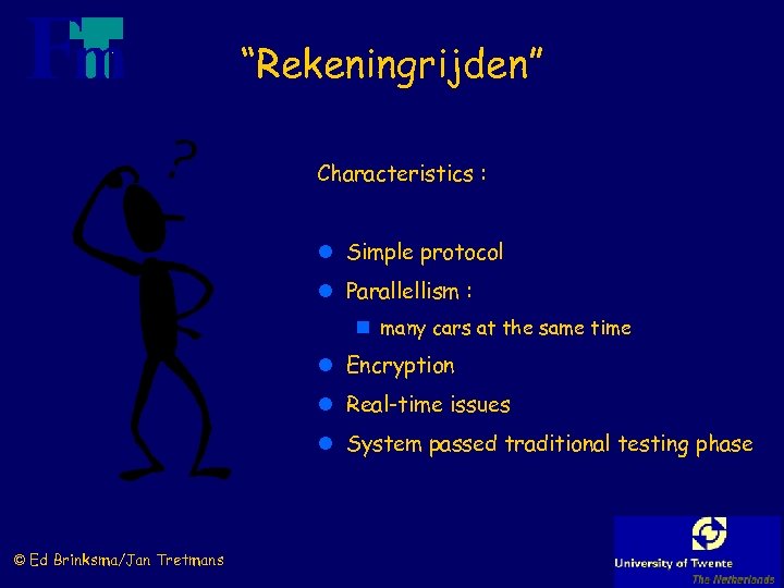 “Rekeningrijden” Characteristics : l Simple protocol l Parallellism : n many cars at the