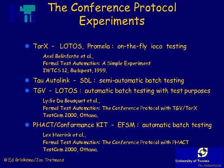 The Conference Protocol Experiments l Tor. X - LOTOS, Promela : on-the-fly ioco testing